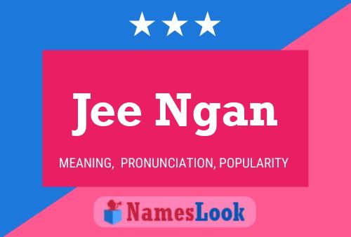 Jee Ngan Name Poster