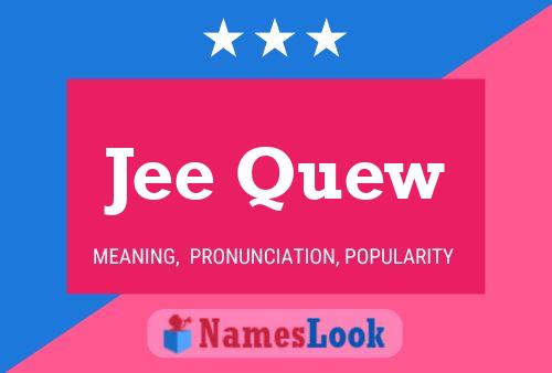 Jee Quew Name Poster