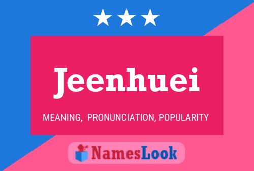 Jeenhuei Name Poster