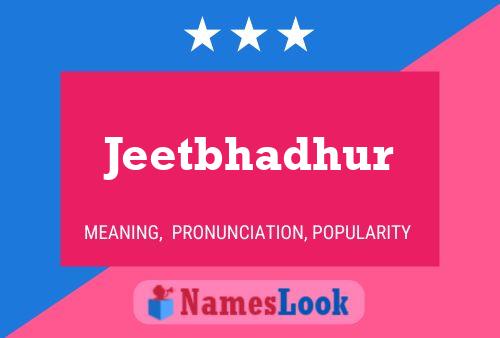 Jeetbhadhur Name Poster