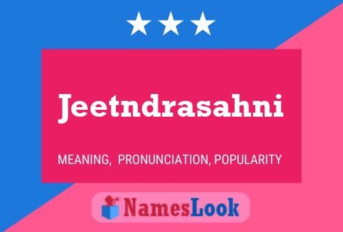 Jeetndrasahni Name Poster