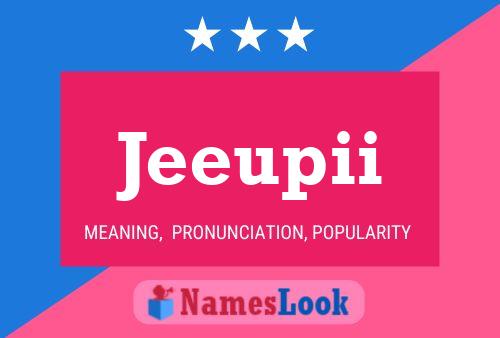 Jeeupii Name Poster