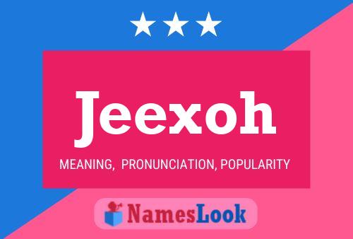 Jeexoh Name Poster