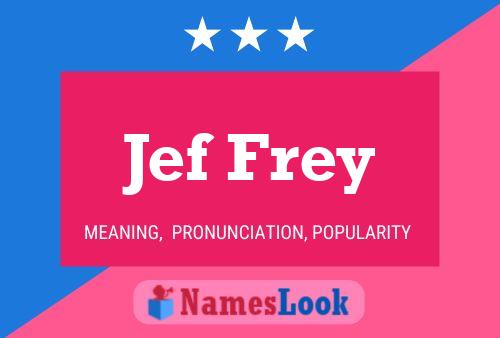 Jef Frey Name Poster