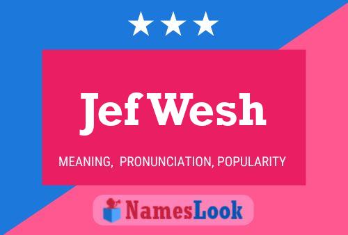 Jef Wesh Name Poster