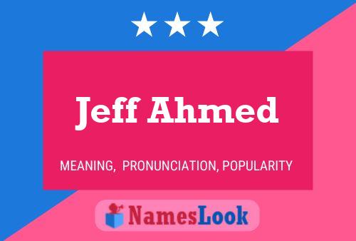 Jeff Ahmed Name Poster