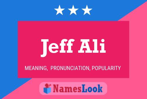 Jeff Ali Name Poster