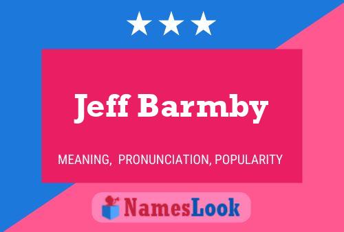 Jeff Barmby Name Poster