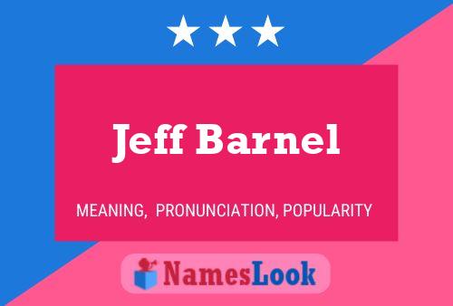 Jeff Barnel Name Poster