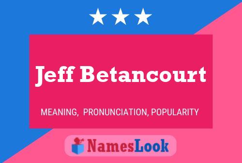 Jeff Betancourt Name Poster