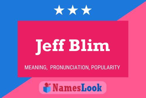 Jeff Blim Name Poster