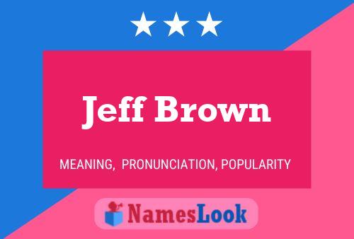 Jeff Brown Name Poster