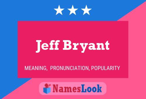 Jeff Bryant Name Poster