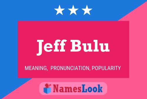 Jeff Bulu Name Poster