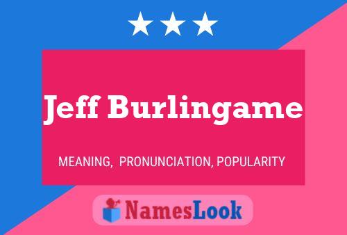 Jeff Burlingame Name Poster