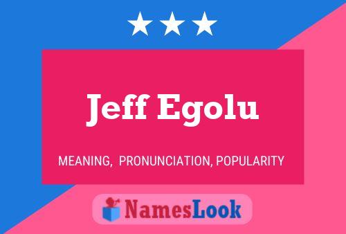 Jeff Egolu Name Poster