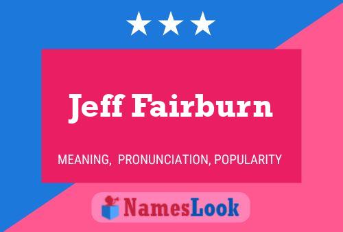 Jeff Fairburn Name Poster