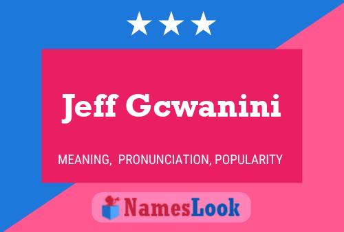 Jeff Gcwanini Name Poster