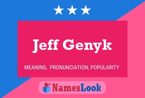 Jeff Genyk Name Poster