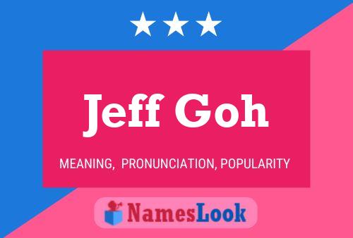 Jeff Goh Name Poster