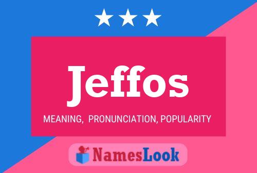 Jeffos Name Poster