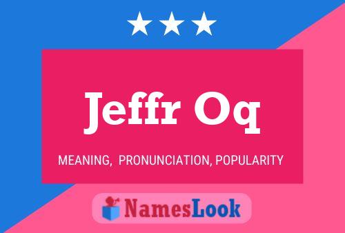 Jeffr Oq Name Poster