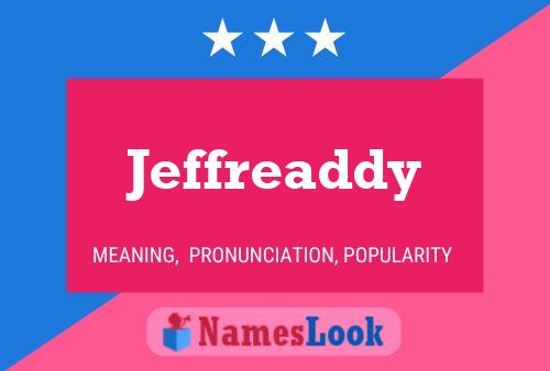 Jeffreaddy Name Poster