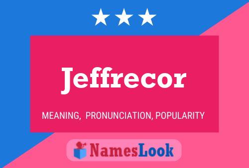 Jeffrecor Name Poster