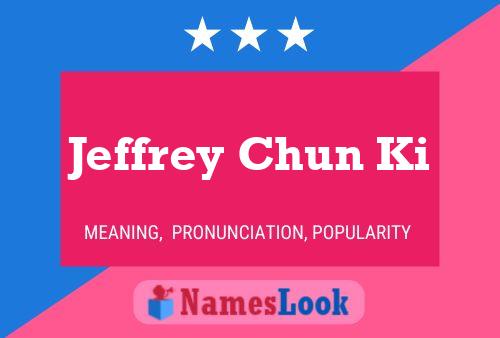 Jeffrey Chun Ki Name Poster