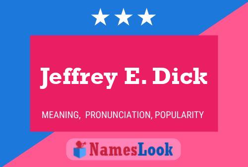 Jeffrey E. Dick Name Poster