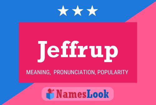 Jeffrup Name Poster