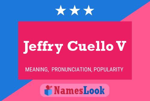 Jeffry Cuello V Name Poster