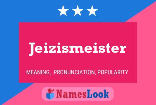 Jeizismeister Name Poster