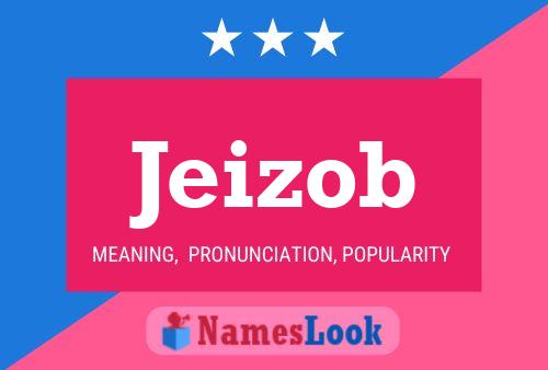 Jeizob Name Poster