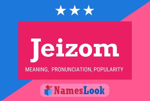 Jeizom Name Poster