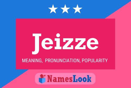 Jeizze Name Poster