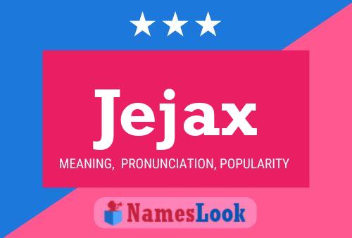 Jejax Name Poster