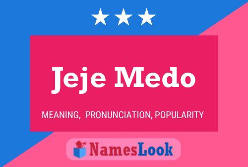 Jeje Medo Name Poster