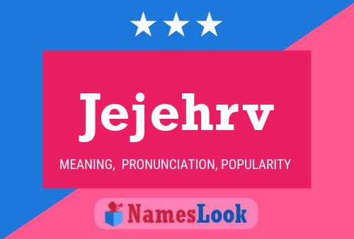 Jejehrv Name Poster