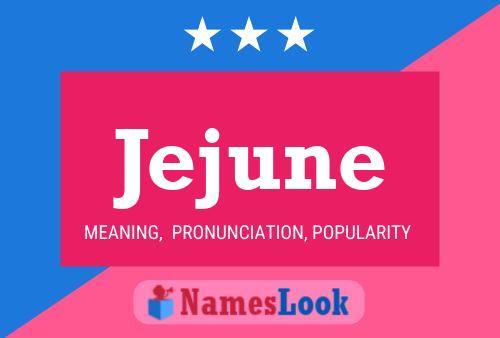 Jejune Name Poster