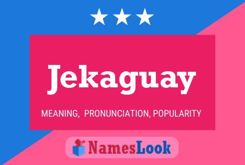 Jekaguay Name Poster