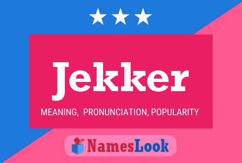 Jekker Name Poster