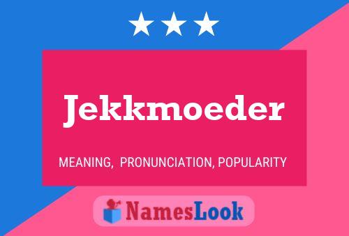 Jekkmoeder Name Poster