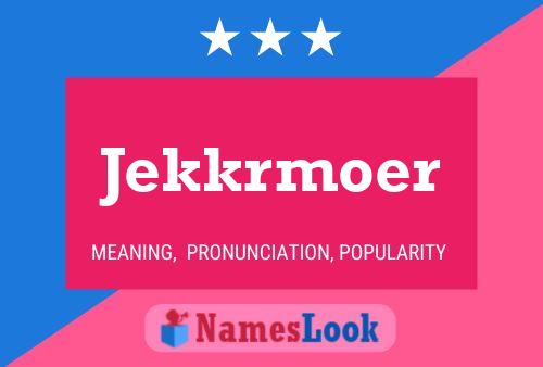 Jekkrmoer Name Poster