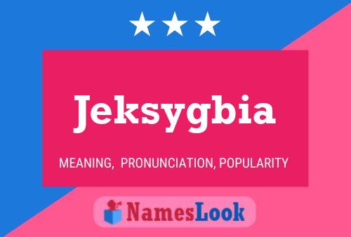 Jeksygbia Name Poster