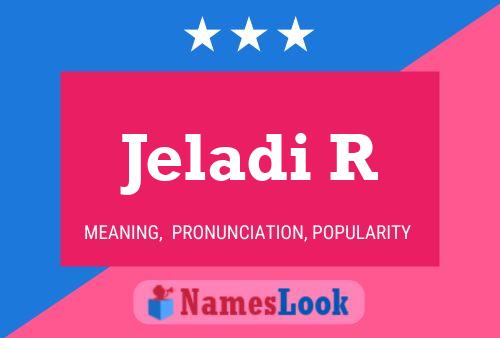 Jeladi R Name Poster