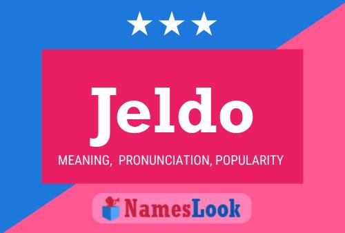 Jeldo Name Poster