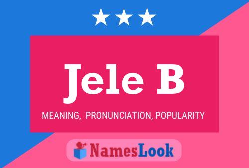 Jele B Name Poster