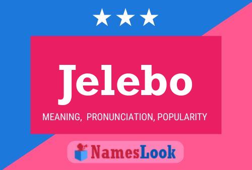 Jelebo Name Poster