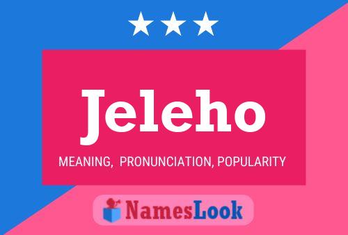 Jeleho Name Poster